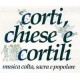 CORTI, CHIESE E CORTILI